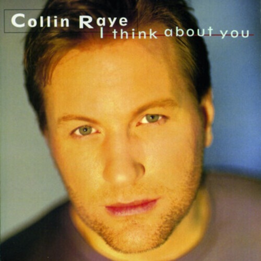 I‎ Think About You by Collin Raye (CD, 1995)